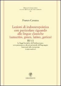 Lezioni di indoeuropeistica con particolare riguardo alle lingue classiche (sanscrito, greco, latino, gotico) - Franco Cavazza - Libro Edizioni ETS 2011, Progetti linguistici | Libraccio.it