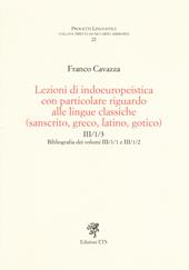 Lezioni di indoeuropeistica con particolare riguardo alle lingue classiche (sanscrito, greco, latino, gotico). Bibliografia dei volumi III/1/1 e III/1/2