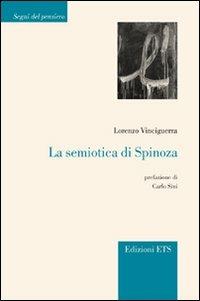 La semiotica di Spinoza - Lorenzo Vinciguerra - Libro Edizioni ETS 2012, Segni del pensiero | Libraccio.it