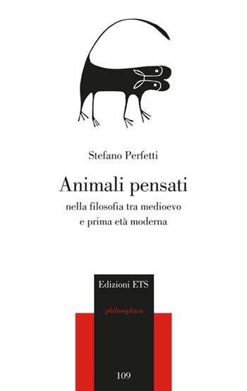 Animali pensanti nella filosofia tra medioevo e prima età moderna - Stefano Perfetti - Libro Edizioni ETS 2012, Philosophica | Libraccio.it