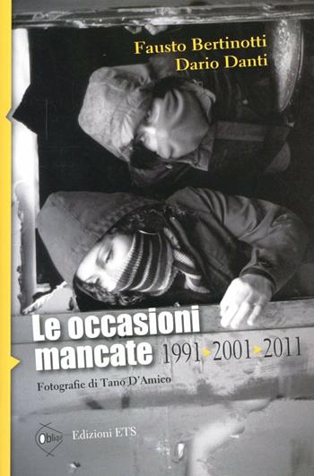 Le occasioni mancate. 1991-2001-2011 - Fausto Bertinotti, Dario Danti - Libro Edizioni ETS 2012, Obliqui | Libraccio.it