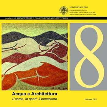 Acqua e architettura. L'uomo, lo sport, il benessere. Ediz. illustrata  - Libro Edizioni ETS 2011, Quaderni di archit. e composiz. archit. | Libraccio.it