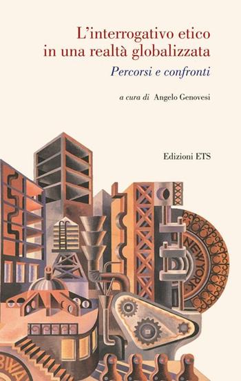 L'interrogativo etico in una realtà globalizzata  - Libro Edizioni ETS 2012, Quaderni della Fondazione Dino Terra | Libraccio.it