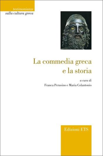 La commedia greca e la storia  - Libro Edizioni ETS 2012, Testimonianze sulla cultura greca | Libraccio.it
