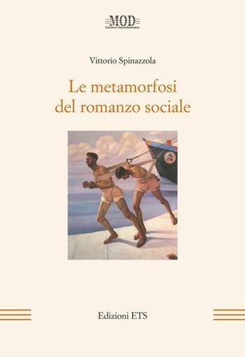 Le metamorfosi del romanzo sociale - Vittorio Spinazzola - Libro Edizioni ETS 2012, La modernità letteraria | Libraccio.it