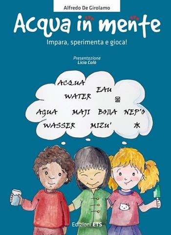 Acqua in mente. Impara, sperimenta, gioca! Ediz. illustrata - Alfredo De Girolamo, Claudia Fachinetti - Libro Edizioni ETS 2012 | Libraccio.it