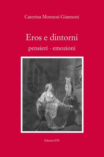 Eros e dintorni. Pensieri-emozioni - Caterina Monnosi Giannoni - Libro Edizioni ETS 2012 | Libraccio.it