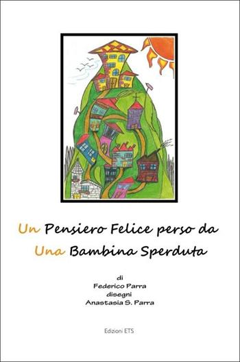 Un pensiero felice perso da una bambina sperduta - Federico Parra - Libro Edizioni ETS 2012 | Libraccio.it