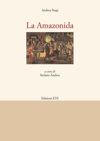 La Amazonida - Andrea Stagi - Libro Edizioni ETS 2012 | Libraccio.it