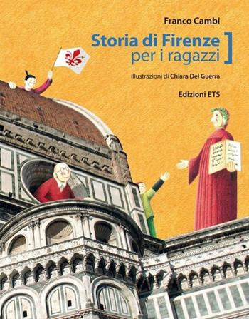 Storia di Firenze per ragazzi. Ediz. illustrata - Franco Cambi - Libro Edizioni ETS 2013, Le civette | Libraccio.it