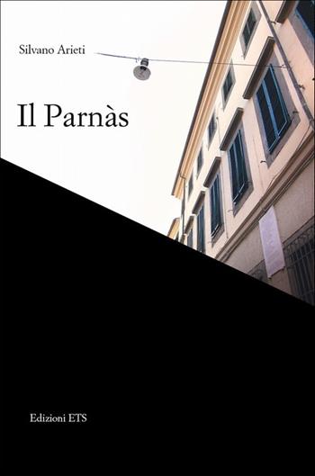 Il Parnàs - Silvano Arieti - Libro Edizioni ETS 2012 | Libraccio.it
