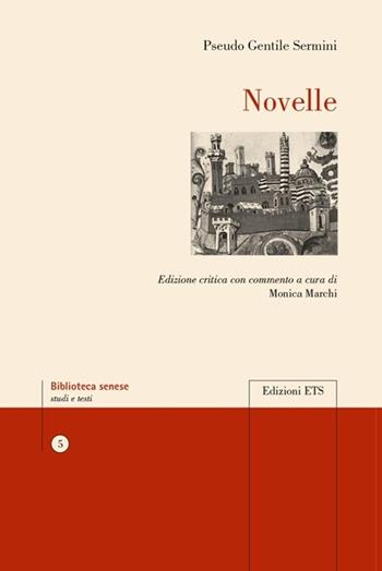 Novelle - Pseudo Gentile Sermini - Libro Edizioni ETS 2012, Biblioteca senese | Libraccio.it