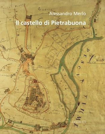 Il castello di Pietrabuona. Con DVD-ROM - Alessandro Merlo - Libro Edizioni ETS 2012, Quaderni di rilievo urbano | Libraccio.it