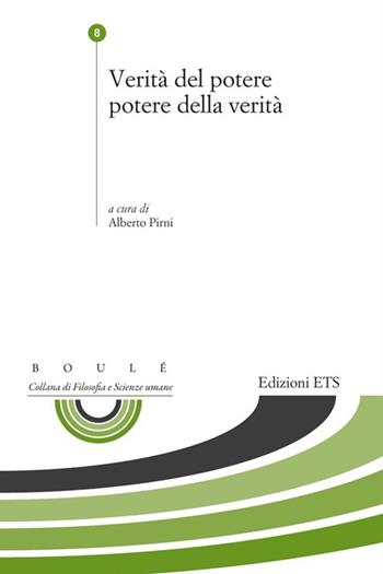 Verità del potere potere della verità  - Libro Edizioni ETS 2012, Boulè. Collana filosofia e scienze umane | Libraccio.it