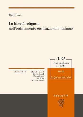 La libertà religiosa nell'ordinamento costituzionale italiano - Marco Croce - Libro Edizioni ETS 2012, Jura. Temi e problemi del diritto | Libraccio.it