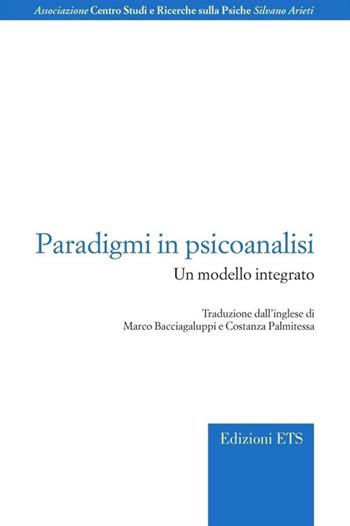 Paradigmi in psicoanalisi. Un modello integrato - Marco Bacciagaluppi - Libro Edizioni ETS 2013, Ass. studi e ric. Psiche Silvano Arieti | Libraccio.it