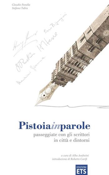 Pistoiainparole. Passeggiate con gli scrittori in città e dintorni - Claudio Panella, stefano Tubia - Libro Edizioni ETS 2013, Cittafirmate | Libraccio.it