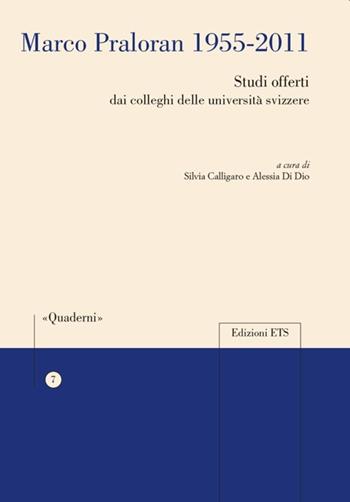 Marco Praloran 1955-2011. Studi offerti dai colleghi delle università svizzere  - Libro Edizioni ETS 2013, Quaderni della Sezione di Italiano dell'Università di Losanna | Libraccio.it