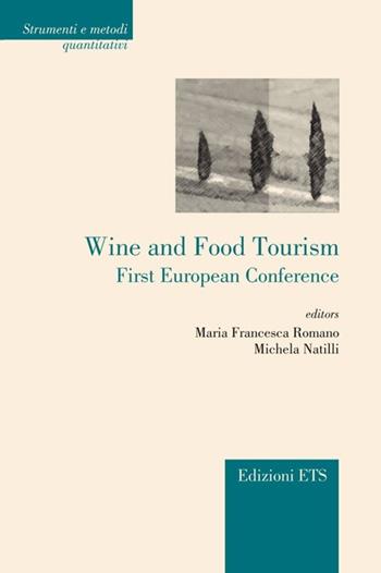 Wine and food tourism. First european conference  - Libro Edizioni ETS 2013, Strumenti e metodi quantitativi | Libraccio.it