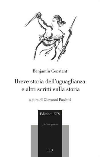 Breve storia dell'uguaglianza e altri scritti sulla storia - Benjamin Constant - Libro Edizioni ETS 2013, Philosophica | Libraccio.it