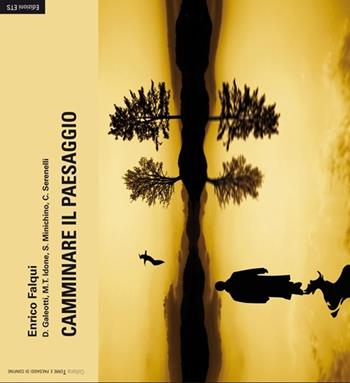 Camminare il paesaggio - Enrico Falqui - Libro Edizioni ETS 2013, Terre e paesaggi di confine. Saggi | Libraccio.it