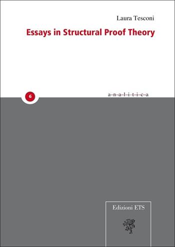 Essays in structural proof theory - Laura Tesconi - Libro Edizioni ETS 2013, Analitica | Libraccio.it