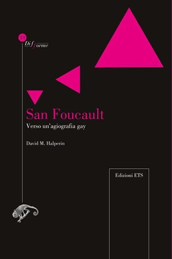 San Foucault. Verso un'agiografia gay - David M. Halperin - Libro Edizioni ETS 2013, Difforme | Libraccio.it