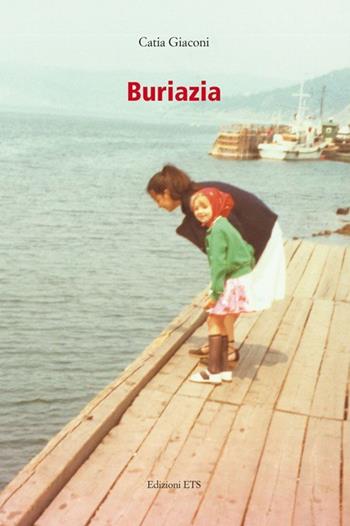 Buriazia - Catia Giaconi - Libro Edizioni ETS 2013 | Libraccio.it