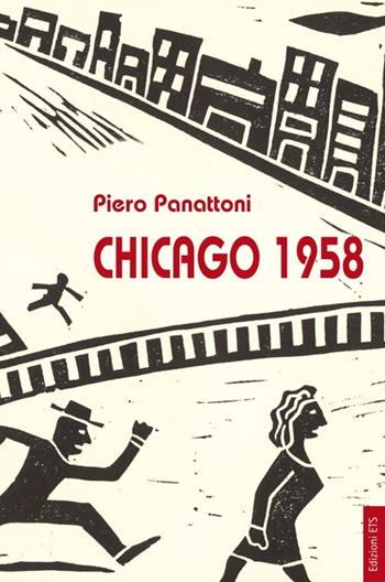 Chicago 1958 - Piero Panattoni - Libro Edizioni ETS 2013 | Libraccio.it
