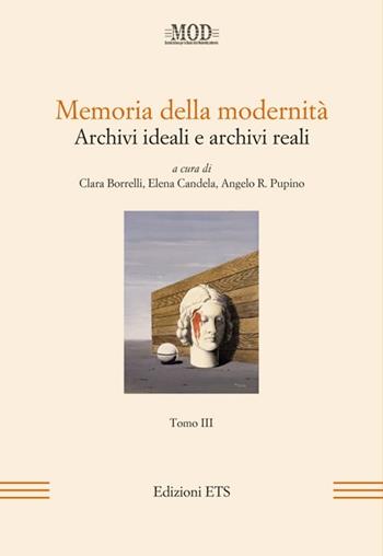 Memoria della modernità. Archivi ideali e archivi reali. Vol. 3  - Libro Edizioni ETS 2013, Mod | Libraccio.it