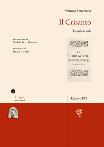 Il Crisanto. Tragedia morale - Ignazio Castiglia - Libro Edizioni ETS 2013 | Libraccio.it