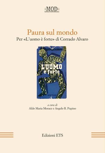 Paura sul mondo. Per «L'uomo è forte» di Corrado Alvaro  - Libro Edizioni ETS 2013, Mod | Libraccio.it