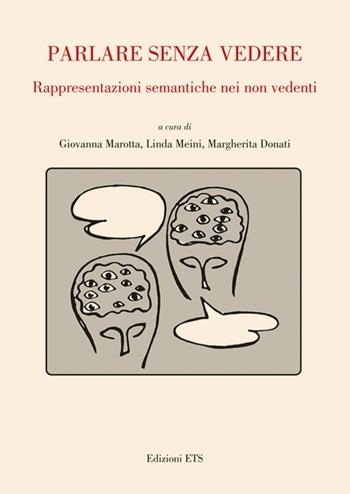 Parlare senza vedere. Rappresentazioni semantiche nei non vedenti  - Libro Edizioni ETS 2013 | Libraccio.it
