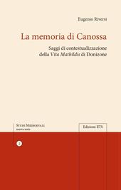 La memoria di Canossa. Saggi di contestualizzazione della "Vita Mathildis» di Donizone