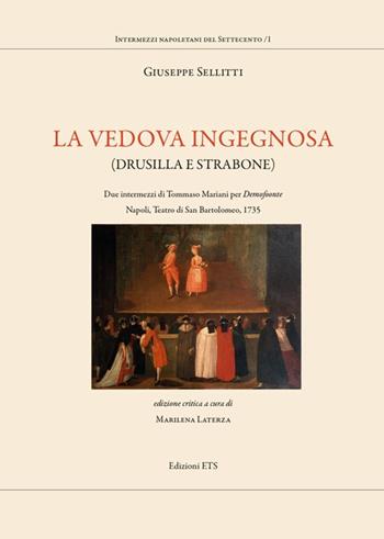 La vedova ingegnosa. (Drusilla e Strabone). Due intermezzi di Tommaso mariani per Demofoonte. Napoli, Teatro di San Bartolomeo, 1735 - Giuseppe Sellitti - Libro Edizioni ETS 2013 | Libraccio.it