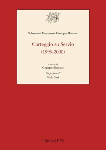 Carteggio su Servio (1993-2000)  - Libro Edizioni ETS 2013, Testi e studi di cultura classica | Libraccio.it
