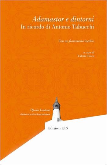 Adamastor e dintorni. In ricordo di Antonio Tabucchi  - Libro Edizioni ETS 2013, Oficina lusitana | Libraccio.it