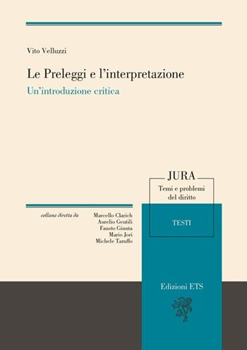 Le preleggi e l'interpretazione. Un'introduzione critica - Vito Velluzzi - Libro Edizioni ETS 2013, Jura. Temi e problemi del diritto | Libraccio.it