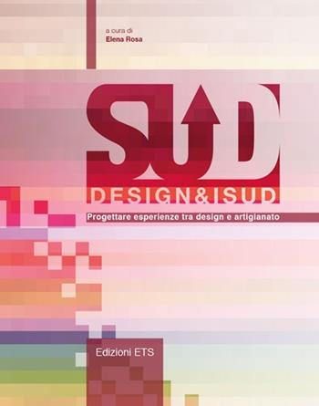 Design&iSud. Progettare esperienze tra design e artigianato  - Libro Edizioni ETS 2013 | Libraccio.it