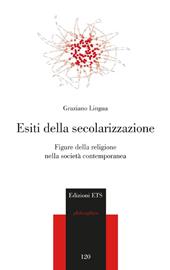 Esiti della secolarizzazione. Figure della religione nella società contemporanea