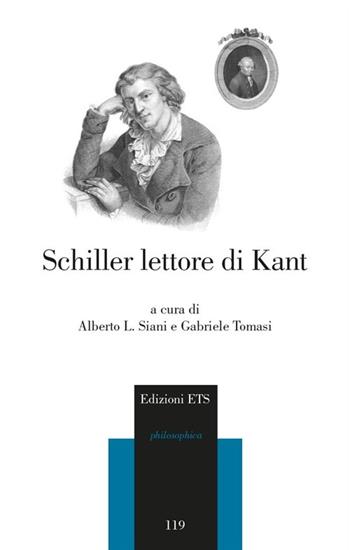Schiller lettore di Kant  - Libro Edizioni ETS 2013, Philosophica | Libraccio.it