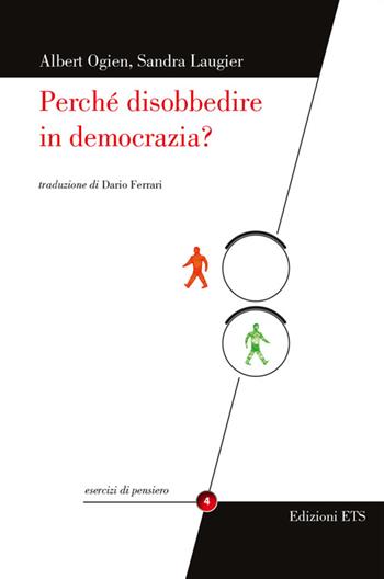 Perché disobbedire in democrazia? - Albert Ogien, Sandra Laugier - Libro Edizioni ETS 2014, Esercizi di pensiero | Libraccio.it