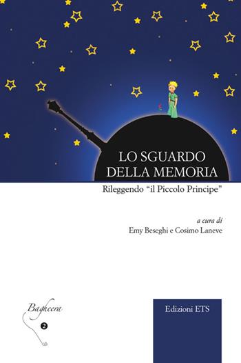 Lo sguardo della memoria. Rileggendo «il Piccolo Principe»  - Libro Edizioni ETS 2014, Bagheera | Libraccio.it