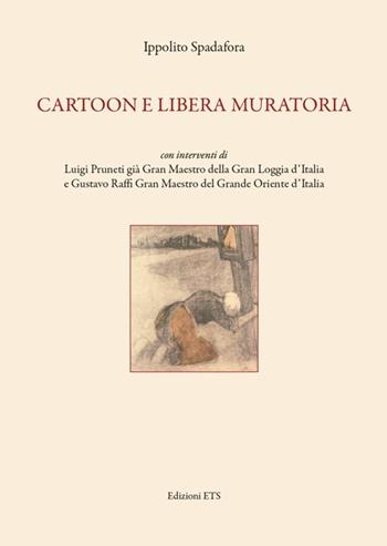 Cartoon e libera muratoria - Ippolito Spadafora - Libro Edizioni ETS 2014 | Libraccio.it