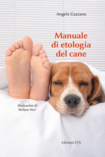 Manuale di etologia del cane - Angelo Gazzano - Libro Edizioni ETS 2014 | Libraccio.it