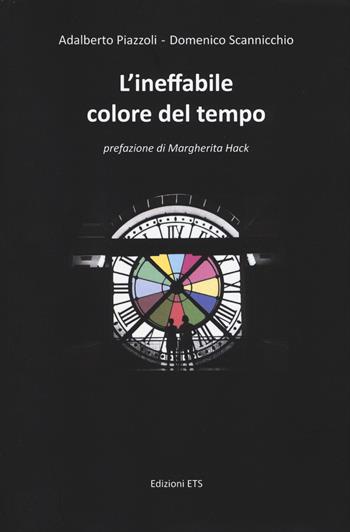 L'ineffabile colore del tempo - Adalberto Piazzoli, Domenico Scannicchio - Libro Edizioni ETS 2014, Obliqui | Libraccio.it