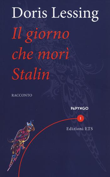 Il giorno che morì Stalin - Doris Lessing - Libro Edizioni ETS 2014, Papyngo | Libraccio.it