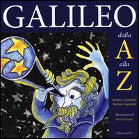Galileo dalla A alla Z - Monica Zampetti, Stefano Legnaioli - Libro Edizioni ETS 2014 | Libraccio.it