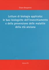 Letture di biologia applicata: le basi biologiche dell'invecchiamento e della prevenzione delle malattie dell'età anziana