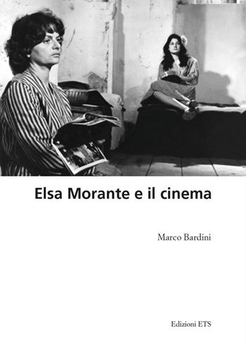 Elsa Morante e il cinema - Marco Bardini - Libro Edizioni ETS 2014 | Libraccio.it